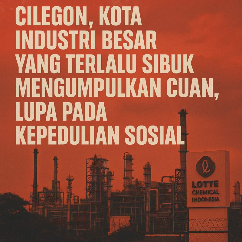 Cilegon: Pabrik besar dan warga yang kecewa dengan kurangnya kontribusi sosial oleh PT Lotte Chemical Indonesia