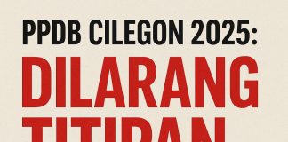 "PPDB CILEGON 2025: DILARANG TITIPAN, TAPI JALUR GAIB MASIH GENTAYANGAN?"