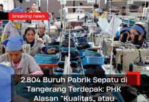 2.804 Buruh Pabrik Sepatu di Tangerang Terdepak: PHK Alasan “Kualitas” atau Strategi Bisnis? PHK 2.804 pekerja di pabrik sepatu Pasar Kemis Tangerang