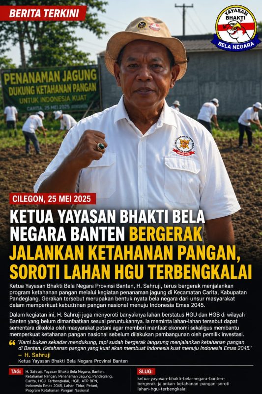 Ketua Yayasan Bhakti Bela Negara Banten Bergerak Jalankan Ketahanan Pangan, Soroti Lahan HGU Terbengkalai 1 IMG 20260507 WA0010