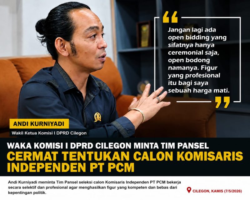 Waka Komisi I DPRD Cilegon Warning Tim Pansel: Jangan Sampai Seleksi Komisaris PT PCM Jadi “Open Bodong” 1 IMG 20260508 WA0000