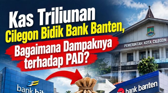 Kas Triliunan Cilegon Bidik Bank Banten, Bagaimana Dampaknya terhadap PAD?